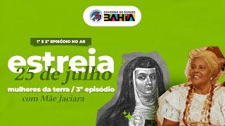 MÃE JACIARA - MULHERES DA TERRA 3° EPISÓDIO