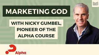 Marketing God: With Nicky Gumbel - Pioneer of the Alpha Course