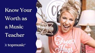 Music Teachers, Know & Charge What You're Worth with Kayse Morris