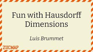 Fun with Hausdorff Dimensions (Luis Brummet)