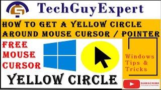 How to Get a Yellow Circle Around Mouse Cursor | TechGuyExpert