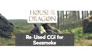 House of the Dragon - Reused CGI for Seasmoke and Drogon - Game of Thrones