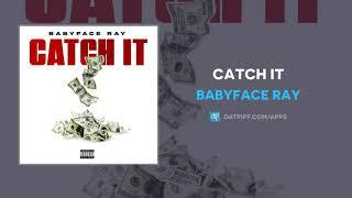 Babyface Ray - Catch It (AUDIO)