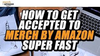 How to get accepted to Merch by Amazon FAST