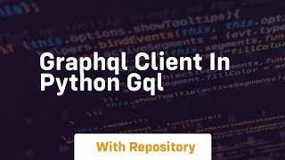 Graphql client in python gql