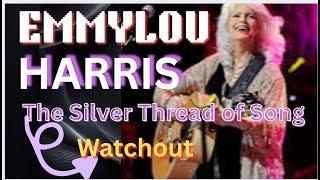 EMMYLOU HARRIS: The Silver Thread of Song