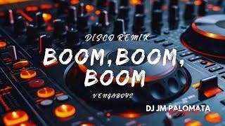 BOOM BOOM BOOM BY VENGABOYS | DISCO REMIX ( DJ JM PALOMATA REMIX )