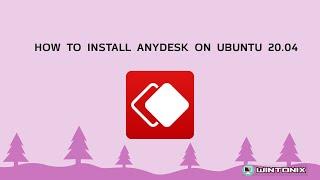 How to install anydesk on Ubuntu 20.04