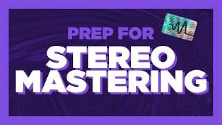 How to Prepare a Mix for Mastering - Stereo Mastering