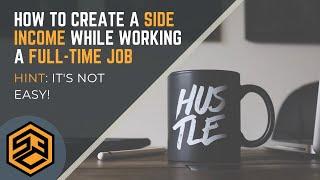 How to create Side Income while working a Full-time job