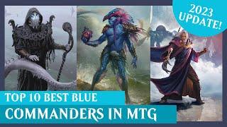 10 BEST Mono-Blue Commanders in MTG! | 2023 UPDATE! | Magic The Gathering EDH