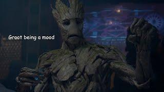 Groot being a mood for six minutes straight