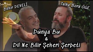 #TalhaBoraÖge #BekirDeveli                   Dünya Bu & Dil Ne Bilir Şekeri Şerbeti 