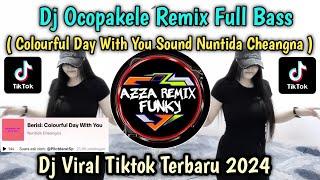 DJ OCOPAKELE REMIX FULL BASS || COLOURFUL DAY WITH YOU SOUND Nuntida Cheangna VIRAL TIKTOK TERBARU