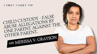 Child Custody - False abuse allegations by one parent against the other parent.