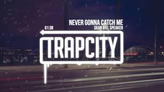 Skan & El Speaker - Never Gonna Catch Me