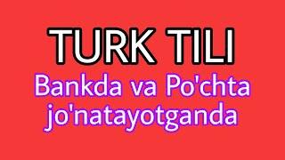 Top10|Turk tili|Turk tilida bankda va po`chtaxonada ishlatiladigan gaplar|Turkcha so`zlar|Turkcha