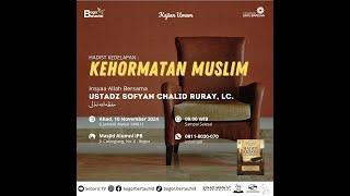  Kehormatan Muslim - Ustadz Sofyan Chalid Ruray, Lc