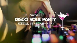 Disco Soul Party - Serdar Şenel Birthday @ Narrdo