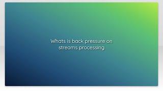 Whats is back pressure on streams processing