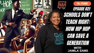 Schools Don't Teach Right: How Hip Hop Can Save a Generation W/Jamila Sams