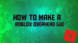 How To Make An OverHead GUI | ROBLOX Scripting Tutorial | Danielp533