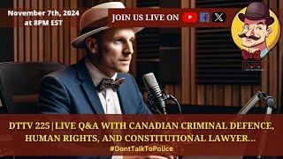 ️DTTV 225️| Live Q&A with Canadian Criminal Defence, Human Rights, & Constitutional Lawyer…