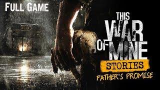 This War of Mine: Stories - Father's Promise Full Game & ENDING Playthrough Gameplay (No-Commentary)