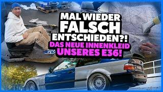 JP Performance - Mal wieder falsch entschieden?! Das neue Innenkleid unseres E36!