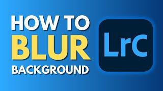 How To Blur Background in Lightroom Classic | Masking Photo and Blurring Background | Tutorial