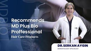 Dr Serkan Aygın Recommends MD Plus Bio Proffessional Hair Care Products