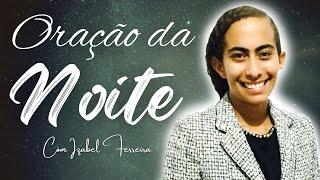 07/01/2025 - ORAÇÃO DA NOITE COM IZABEL FERREIRA