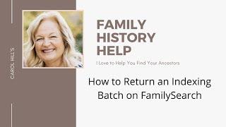 How to Return an Indexing Batch on FamilySearch | Free Genealogy HELP