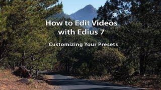 How to Edit Videos with Edius 7- Lesson 02: Customizing Your Presets