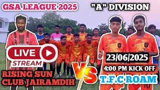 Live// GSA LEAGUE 2025 // A DIVISION // RISING SUN CLUB JAIRAMDIH VS TFC ROAM