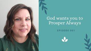 Episode 1 - God wants you to Prosper Always