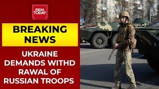 Ukraine President Zelenskyy Demands Withdrawal Of All Russian Troops | Breaking News