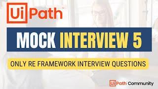  5. UiPath RE Framework Mock Interview | UiPath Interview Questions and Answers  | RPA