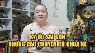 KÝ ỨC SÀI GÒN | NHỮNG CÂU CHUYỆN CŨ CHƯA KỂ - TP HỒ CHÍ MINH P2