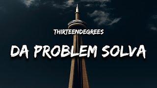 thirteendegrees - Da Problem Solva (Lyrics) “Da Problem Solvas thirteen degrees”