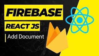 Add document to firebase using React js by creating collection