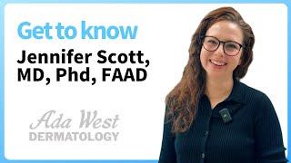 Get to know Dr. Jennifer Scott at Ada West Dermatology