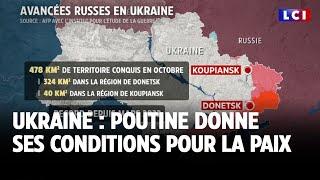 Ukraine : Poutine donne ses conditions pour la paix｜LCI