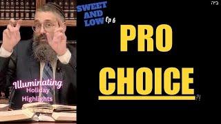 "Pro Choice?" this is Episode Six of "Sweet 'n Low" High Holiday Highlights!