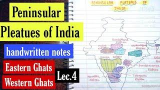 Peninsular Plateaus of India || Eastern & Western Ghats ||Handwritten Notes || Lec.4|| An Aspirant !