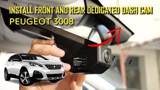 PEUGEOT 3008 - INSTALL DEDICATED FRONT 4K DASCAM & REAR DASH CAMERA