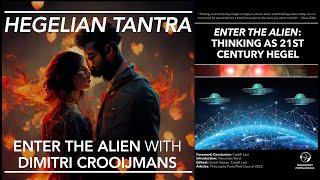 ENTER THE ALIEN (3): Hegelian Tantra (w/ Dimitri Crooijmans)