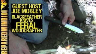 Blackfeather Knives Feral Woodcrafter- w/ Joe Mobley  - Preparedmind101