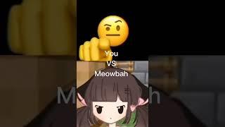 You vs Meowbah #shorts #you #meowbah