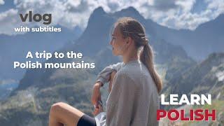 Comprehensible input in Polish | mountains vlog (+ subtitles!)